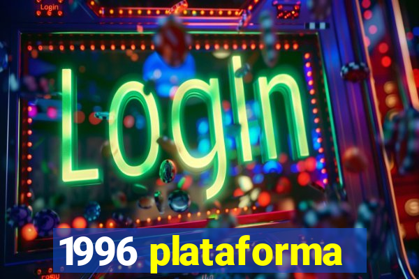 1996 plataforma